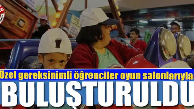 Özel gereksinimli öğrenciler oyun salonlarıyla buluştu