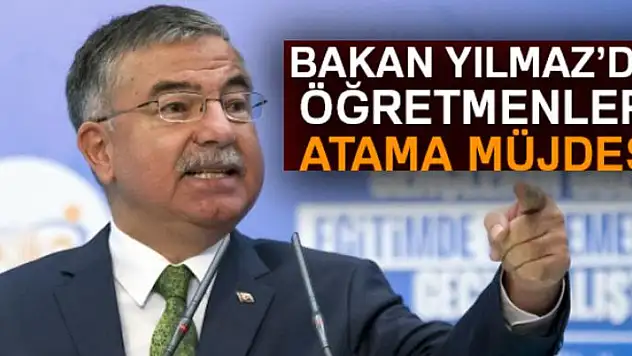 Bakan Yılmaz'dan öğretmen ataması müjdesi