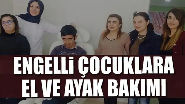 Engelli çocuklara el ve ayak bakımı