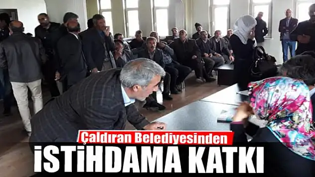 Çaldıran Belediyesinden istihdama katkı