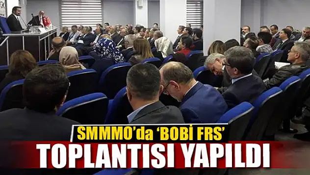 SMMMO'da 'BOBİ FRS' toplantısı