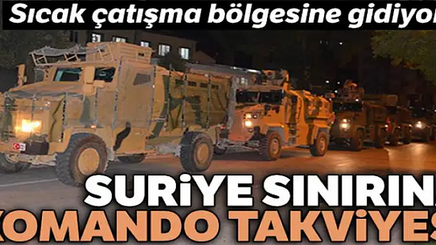 Suriye sınırına komando takviyesi
