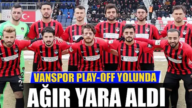 VANSPOR PLAY-OFF YOLUNDA AĞIR YARALI