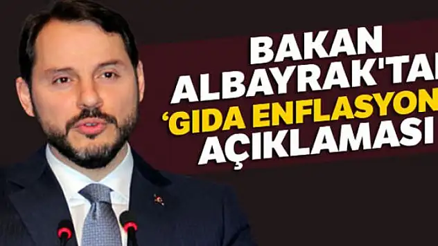 Bakan Albayrak'tan 'gıda enflasyonu' açıklaması