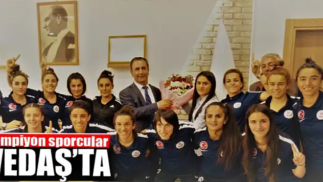 Şampiyon sporcular VEDAŞ'ta
