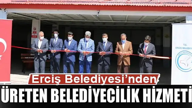 Erciş Belediyesi'nden üreten belediyecilik hizmeti