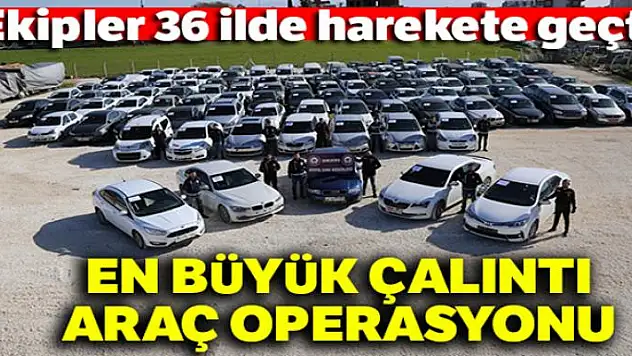 Son yılların en büyük çalıntı araç operasyonu