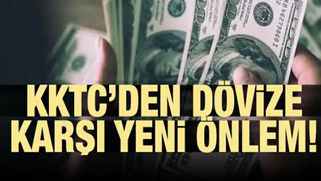 KKTC'de dövize karşı yeni önlem