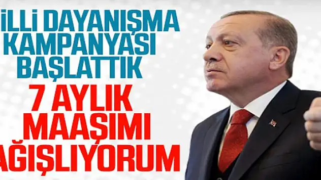 Cumhurbaşkanı Erdoğan: 'Milli Dayanışma Kampanyası başlatıyoruz'