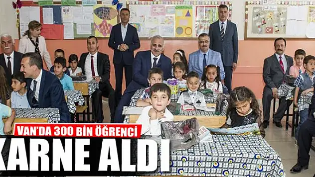 VAN'DA 300 BİN ÖĞRENCİ KARNE ALDI