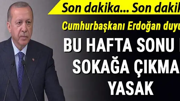 Cumhurbaşkanı Erdoğan, sokağa çıkma yasağı ile ilgili yeni kararı açıkladı
