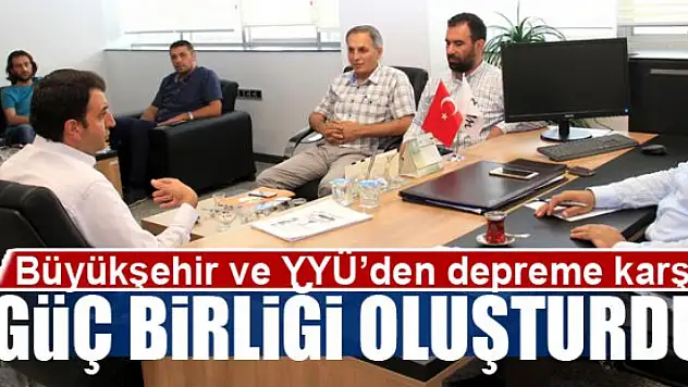 Büyükşehir ve YYÜ'den depreme karşı güç birliği