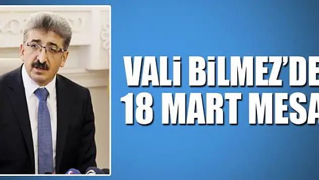 Vali Bilmez'den '18 Mart' mesajı