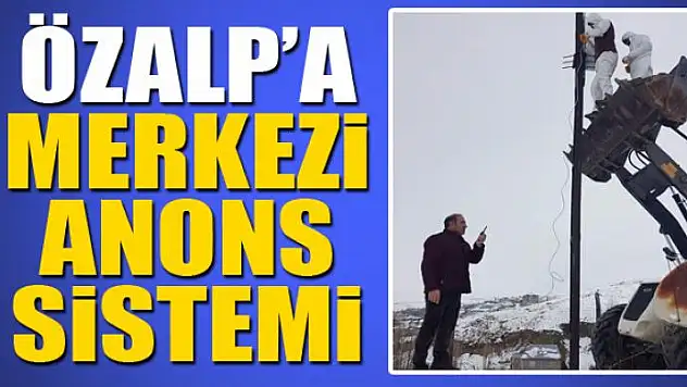 Özalp'a merkezi anons sistemi