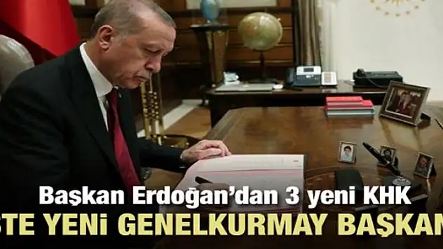 Başkan Erdoğan yeni Genelkurmay Başkanı'nı atadı