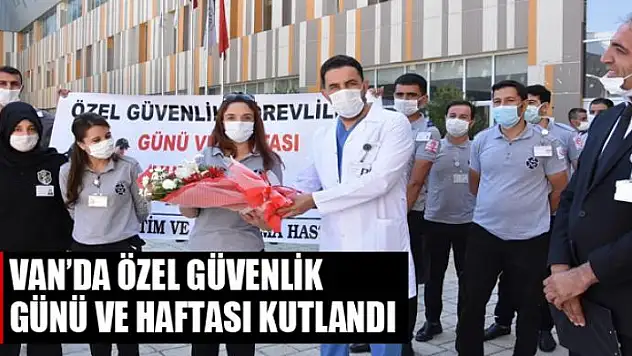 Van'da Özel Güvenlik Günü ve Haftası kutlandı
