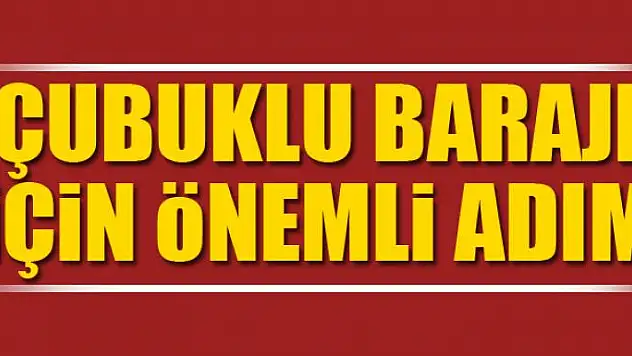 Çubuklu Barajı için önemli adım