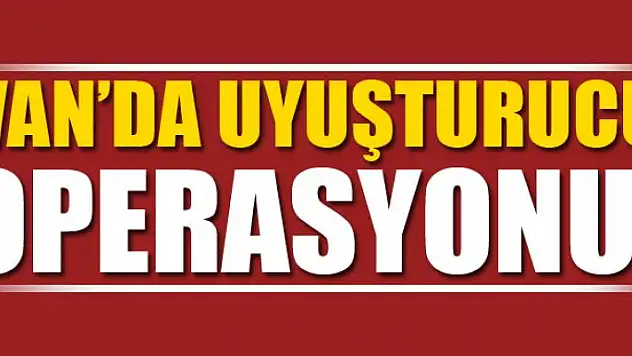 Van'da uyuşturucu operasyonu