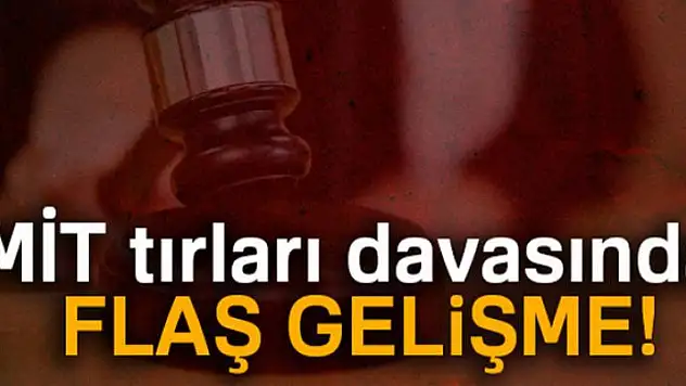 MİT tırları davasında flaş gelişme! Erdem Gül beraat etti