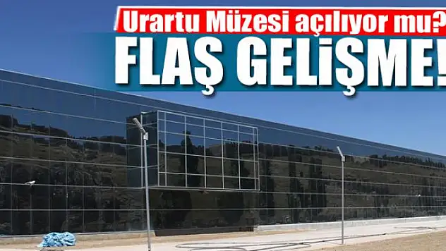  Urartu Müzesi açılıyor mu?