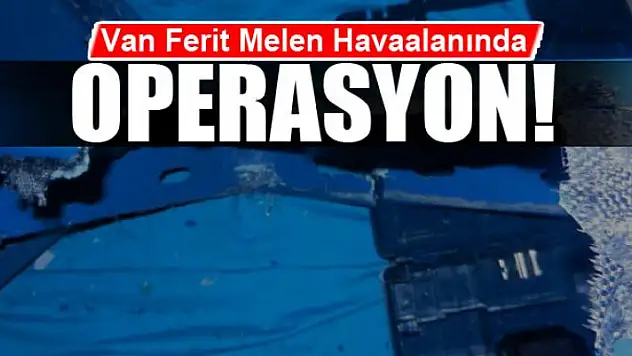 Ferit Melen Havaalanında operasyon