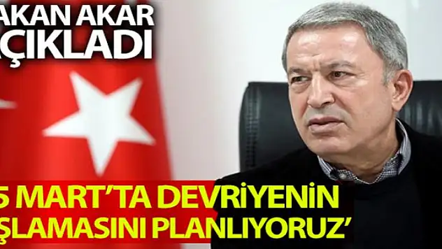 Bakan Akar: '15 Mart'ta M4 karayolu üzerinde müşterek devriyenin başlamasını planlıyoruz'