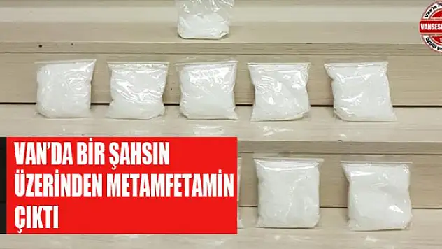 Van'da bir şahsın üzerinden 545 gram metamfetamin çıktı