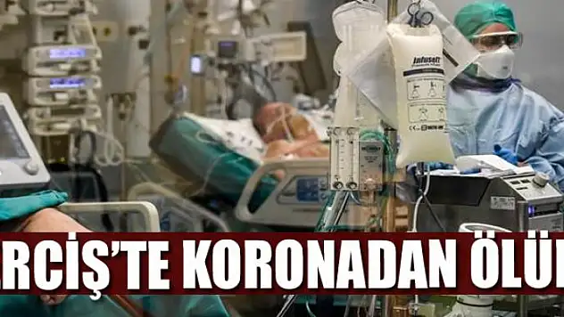 ERCİŞ'TE KORONADAN ÖLÜM