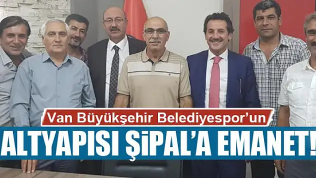 Van Büyükşehir Belediyespor'un altyapısı Şipal'a emanet!