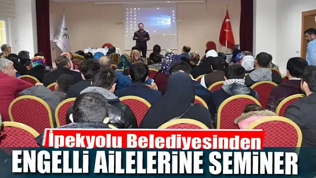 İpekyolu Belediyesinden engelli ailelerine seminer