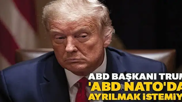 ABD Başkanı Trump: 'ABD, NATO'dan ayrılmak istemiyor'