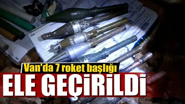 Van'da 7 roket başlığı ele geçirildi