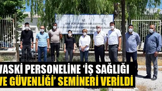 VASKİ personeline 'İş sağlığı ve güvenliği' semineri verildi