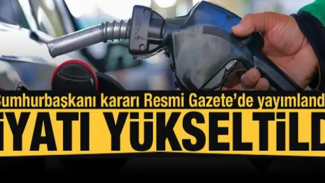  Cumhurbaşkanı kararı Resmi Gazete'de yayımlandı! Fiyatı yükseltildi