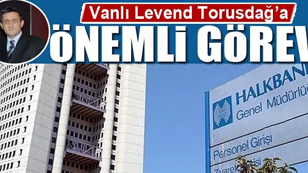 VANLI İSME ÖNEMLİ GÖREV