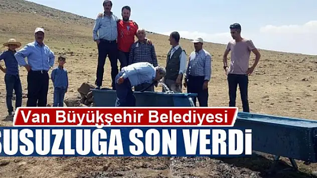 Van Büyükşehir Belediyesi yıllardır süren susuzluğa son verdi