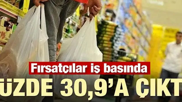 Fırsatçılar iş başında! Yüzde 30,9'a çıktı