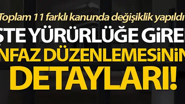 Yürürlüğe giren infaz düzenlenmesinin detayları