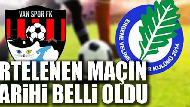 ERTELENEN MAÇIN TARİHİ BELLİ OLDU