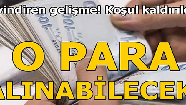 Sevindiren gelişme! O para alınabilecek...