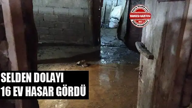 Selden dolayı 16 ev hasar gördü