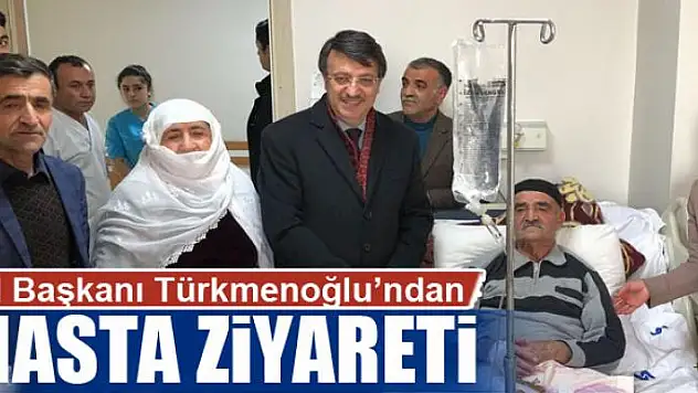 İl Başkanı Türkmenoğlu'ndan hasta ziyareti