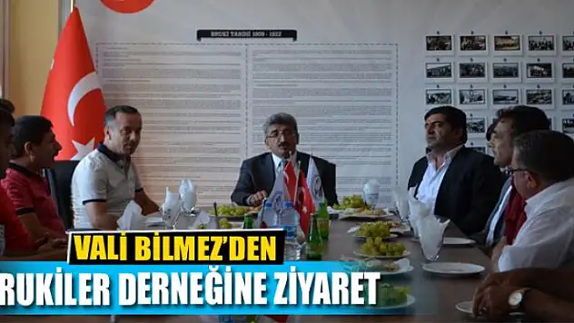 Vali Bilmez'den Brukiler Derneğine ziyaret
