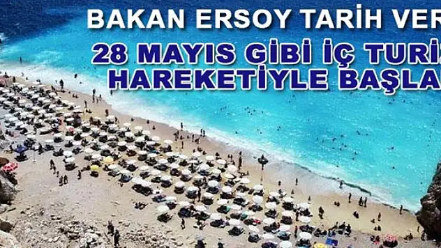 Bakan Ersoy iç turizmin başlangıç tarihini açıkladı