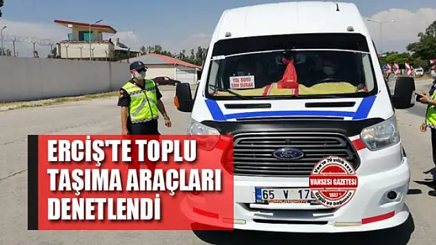 Erciş'te toplu taşıma araçları denetlendi