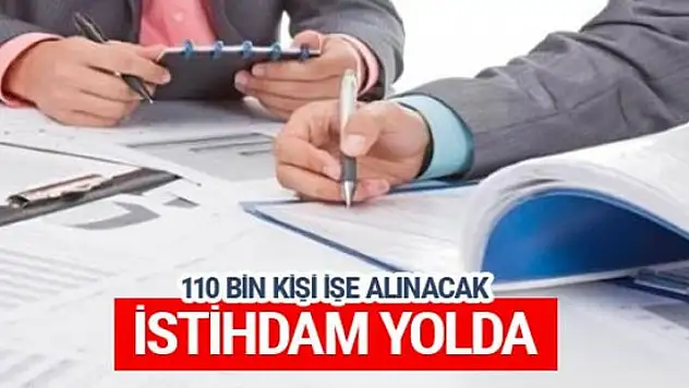 110 bin kişiye yeni istihdam yolda