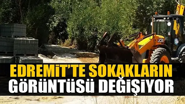 EDREMİT'TE SOKAKLARIN GÖRÜNTÜSÜ DEĞİŞİYOR