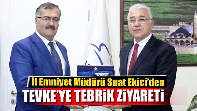 İl Emniyet Müdürü Suat Ekici'den Hasan Tevke'ye tebrik ziyareti 