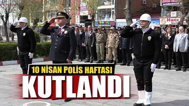10 Nisan Polis Haftası kutlandı
