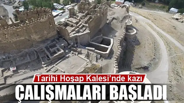 Tarihi Hoşap Kalesi'nde kazı çalışmaları başladı